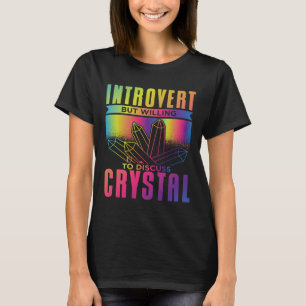 Introvert maar bereid om het kristal te bespreken t-shirt