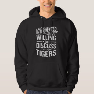 Introvert, maar bereid om het over tijgers te hebb hoodie