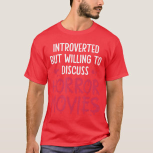 Introvert maar bereid om horrorfilms te bespreken t-shirt