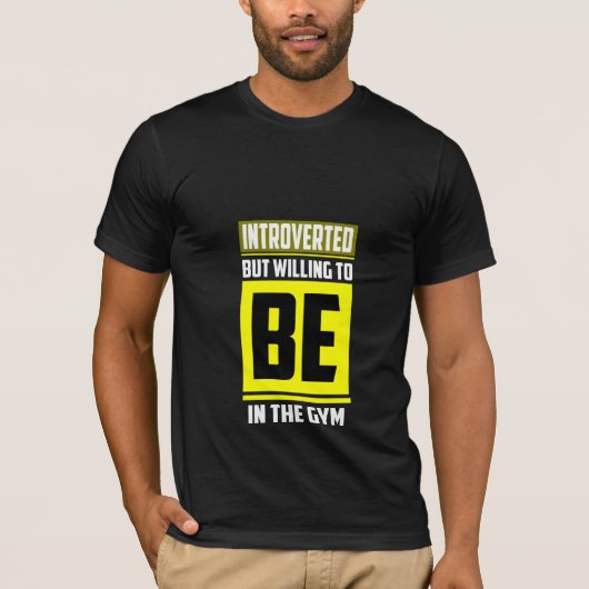 Introvert, maar bereid om in de sportschool te zij t-shirt (Voorkant)