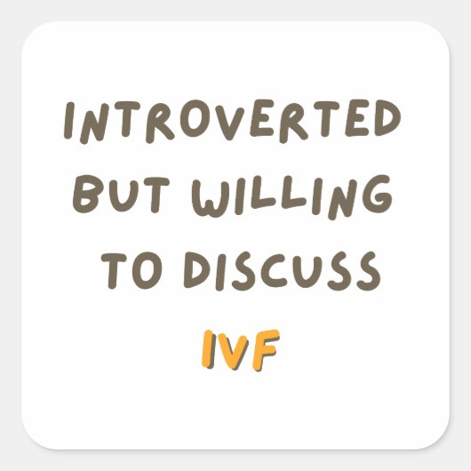 Introvert maar bereid om IVF te bespreken Vierkante Sticker (Voorkant)