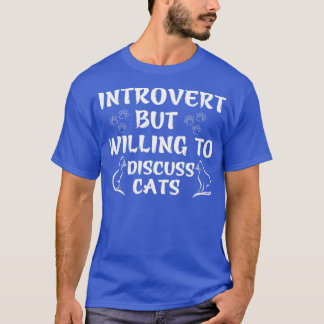 Introvert maar bereid om katten te bespreken t-shirt