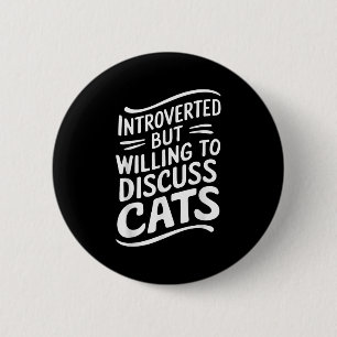 Introvert maar bereid om katten te bespreken vet g ronde button 5,7 cm