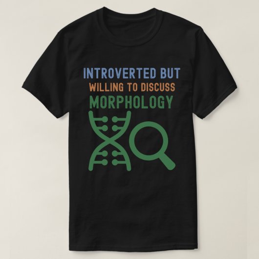 Introvert maar bereid om morfologie te bespreken t-shirt (Design voorkant)