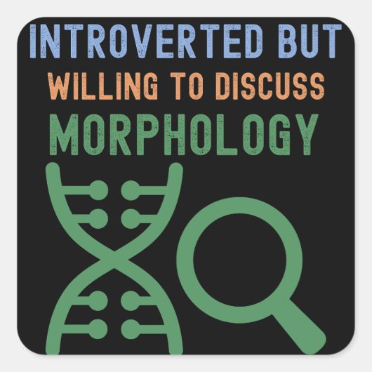 Introvert maar bereid om morfologie te bespreken vierkante sticker (Voorkant)
