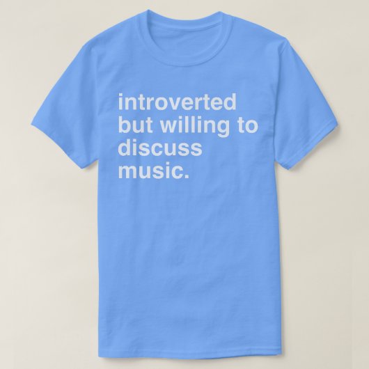 introvert maar bereid om muziek te bespreken t-shirt (Design voorkant)