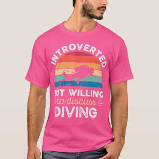 Introvert, maar bereid om over duiken te praten t-shirt