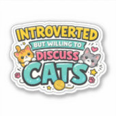 Introvert, maar bereid om over grappige katten te  sticker (Voorkant)