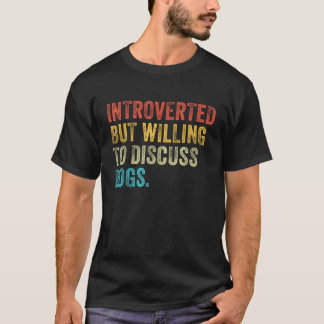 Introvert Maar Bereid Om Over Honden Te Praten Hon T-shirt