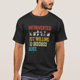 Introvert, maar bereid om over honden te praten Vi T-shirt