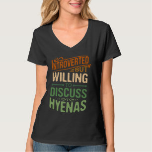Introvert, maar bereid om over hyena dier M te dis T-shirt