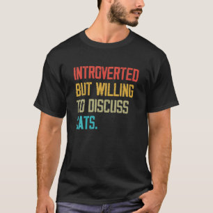 Introvert maar bereid om over katten kitten huisdi t-shirt