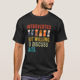 Introvert, maar bereid om over katten te praten  K T-shirt
