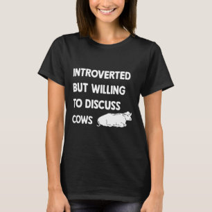 Introvert, maar bereid om over koeien te praten t-shirt