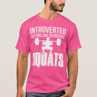 Introvert Maar Bereid Om Over Squats Krachttrainin T-shirt