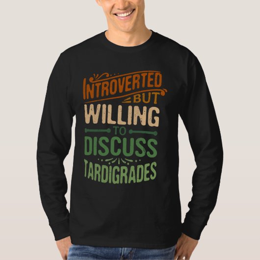 Introvert, maar bereid om over Tardigraden te prat T-shirt (Voorkant)