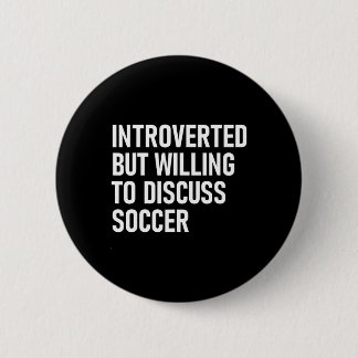 Introvert, maar bereid om over voetbal te praten  ronde button 5,7 cm