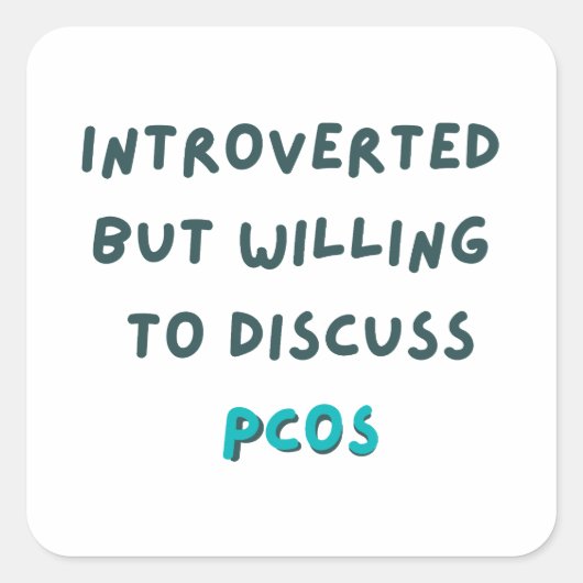 Introvert maar bereid om PCOS te bespreken Vierkante Sticker (Voorkant)