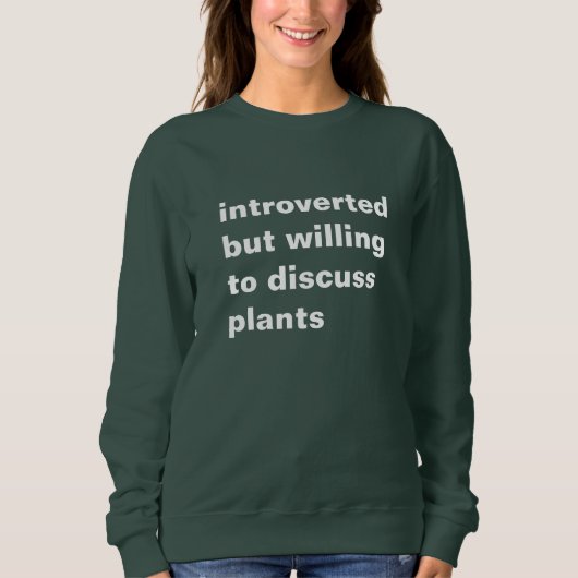 introvert maar bereid om planten te bespreken trui (Voorkant)