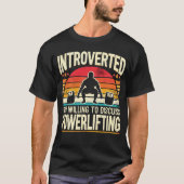 Introvert maar bereid om powerlifting te bespreken t-shirt (Voorkant)