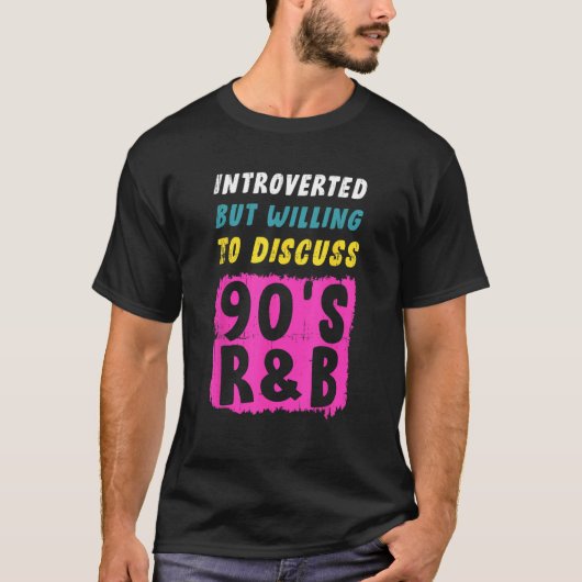 Introvert maar bereid om te bespreken 90s R&B 1 T-shirt (Voorkant)