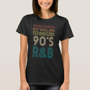 Introvert maar bereid om te bespreken 90s R&B Retr T-shirt