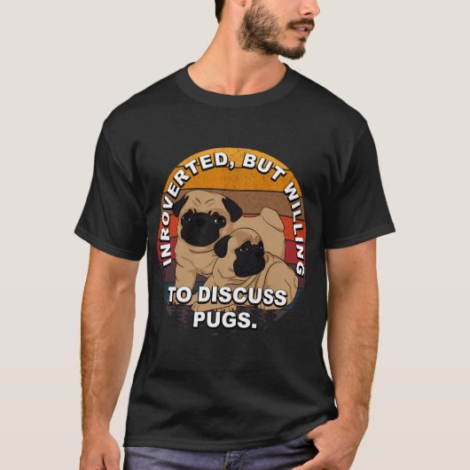 Introvert, maar bereid om te discussiëren over pug t-shirt (Voorkant)