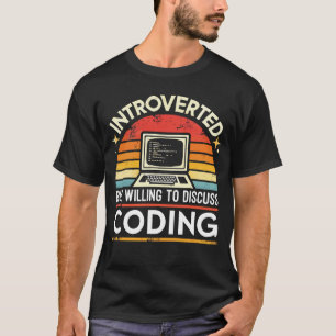 Introvert maar bereid om te praten over codering   t-shirt