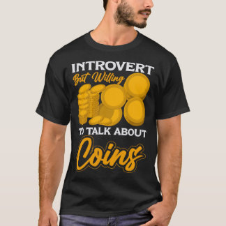 Introvert maar bereid om te praten over Coins Coin T-shirt