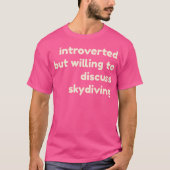 Introvert maar bereid om te praten over skydiving t-shirt (Voorkant)