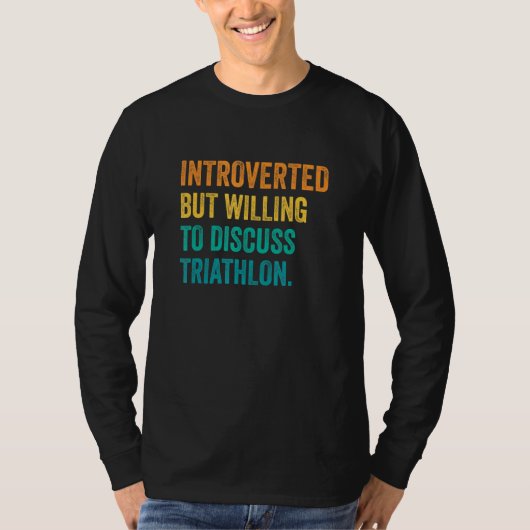 Introvert, maar bereid om triatlon hardlopen te be t-shirt (Voorkant)