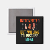 Introvert Maar Bereid Om Vlees Bbq Barbecue Te Dis Magneet (Voorkant / Achterkant)