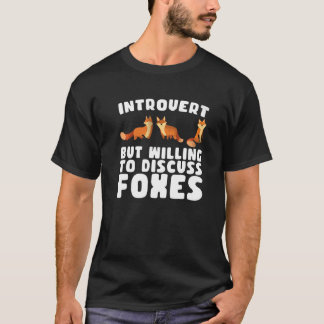 Introvert maar bereid om vossen leuk te bespreken. t-shirt