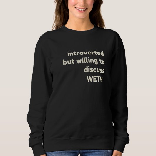 Introvert, maar bereid om WETH Crypto te bespreken Trui (Voorkant)