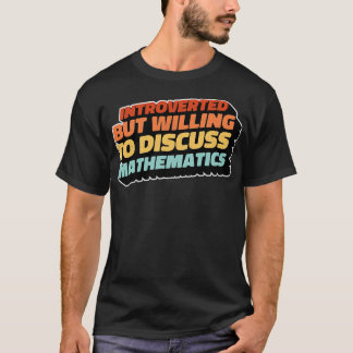 Introvert, maar bereid om wiskunde te bespreken t-shirt