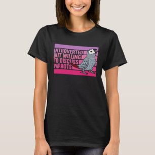 Introvert maar papegaaien Afrikaans grijs 1 T-shirt