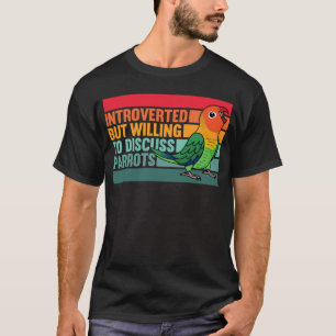 Introvert Maar Papegaaien Fischers Agapornis T-shirt