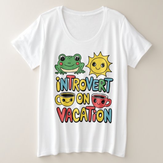 Introvert Vakantie Mode Vrouwen Grote Maat T-shirt (Design voorkant)
