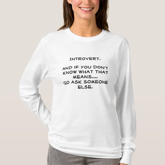 Introvert. Vraag het iemand anders. T-shirt (Voorkant)