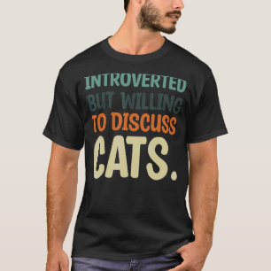 Introverte kat Introvert maar bereid om te discus T-shirt