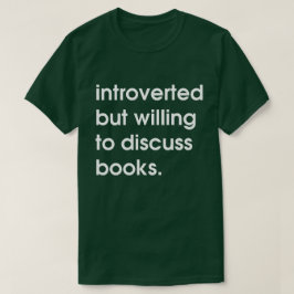 Introverte maar bereid om boeken te bespreken. t-shirt