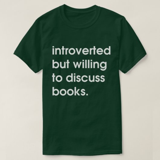 Introverte maar bereid om boeken te bespreken. t-shirt (Design voorkant)