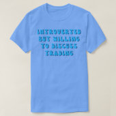 Introverte maar bereid om handel 4 te bespreken t-shirt (Design voorkant)