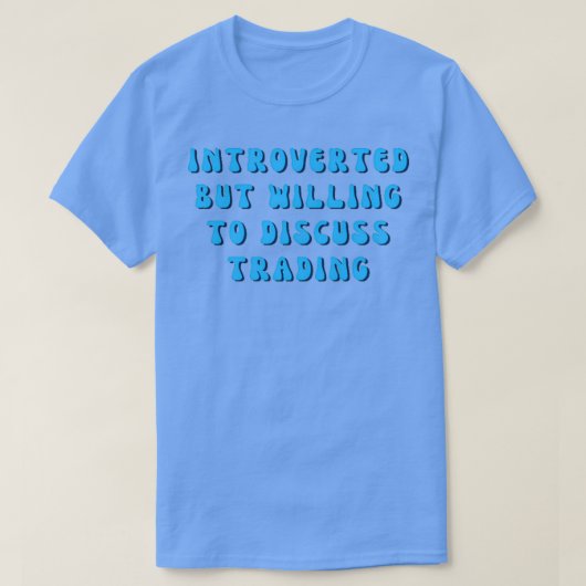 Introverte maar bereid om handel 4 te bespreken t-shirt (Design voorkant)