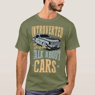 Introverte maar bereid om over auto's te praten t-shirt