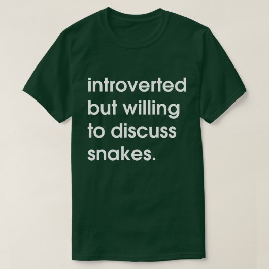Introverte maar bereid om slangen te bespreken. t-shirt (Design voorkant)
