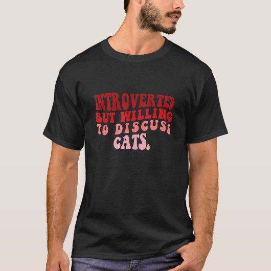 Introverte maar bereid om te discussiëren over kat t-shirt (Voorkant)