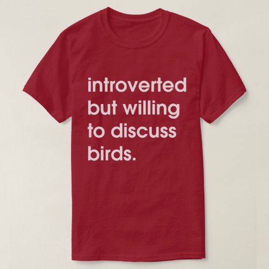 Introverte maar bereid om vogels te bespreken. t-shirt (Design voorkant)