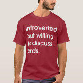 Introverte maar bereid om vogels te bespreken. t-shirt (Voorkant)