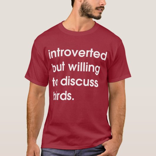 Introverte maar bereid om vogels te bespreken. t-shirt (Voorkant)
